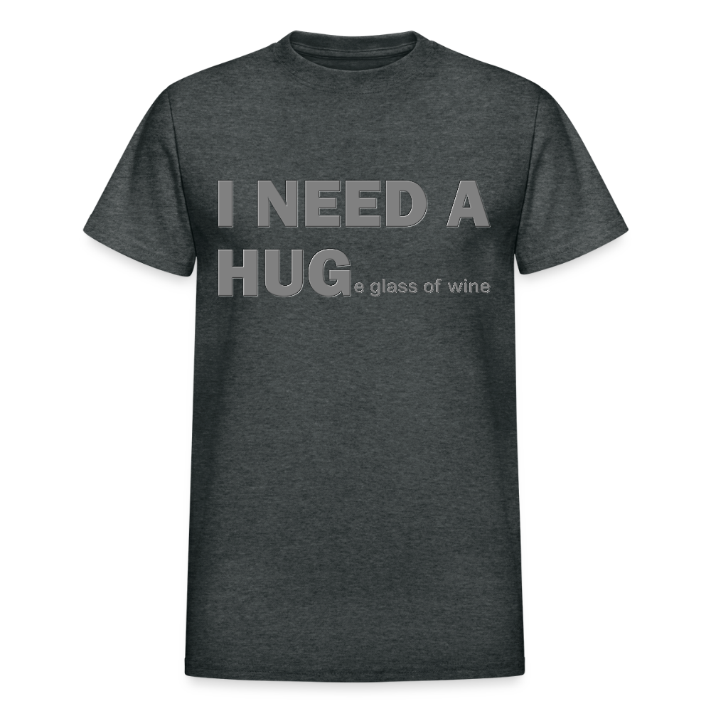 I Need A Hug Shirt, Huge Glass Of Wine Shirt, Lonely Sad Unhappy Shirt, Valentines Day Shirt, Funny Valentines Shirt,Valentines Gift For Her - deep heather