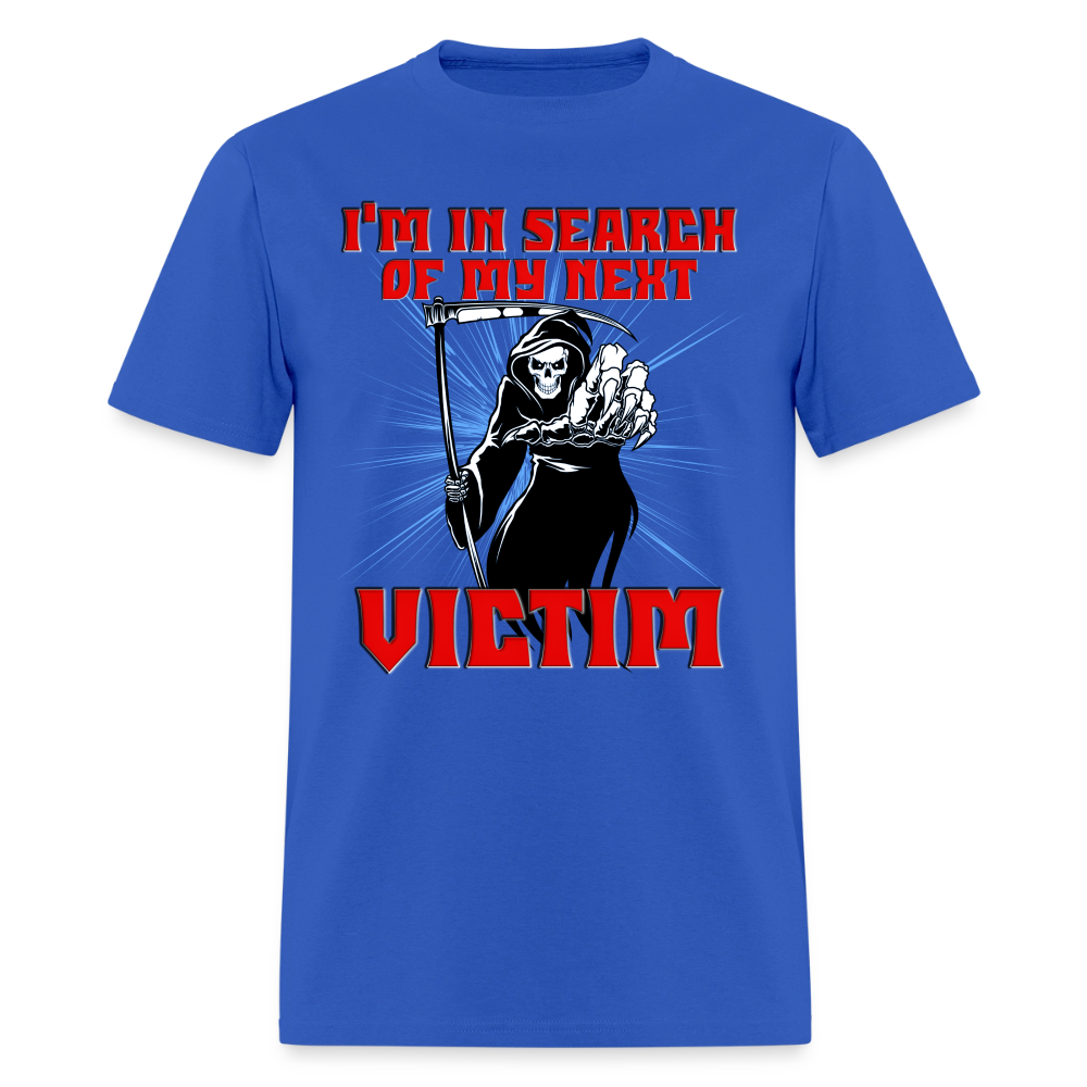 I'm In Search Of My Next Victim, Grim Reaper, Death, Happy Halloween, Monster, Trick Or Treat, Spooky, Scary, Skull, wolf, werewolf, orange, bat, red, Men's Premium T-Shirt - royal blue