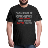 You Find It Offensive Shirt, Offensive Shirt, Adult Humor, Offensive SVG, Offensive T-Shirt, Insult Shirt, Funny Shirt, Fuck You, Funny Sayings, Gift For Him, Gift For Her, Offensive T Shirt, Gift For Dad - charcoal grey