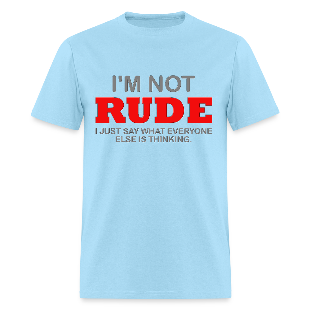 I'm Not Rude Shirt, Thinking Attitude Shirt, Funny Shirt, Humor Sarcastic Cool Shirt, Adult Novelty Shirt, Gift Idea T-Shirt - powder blue