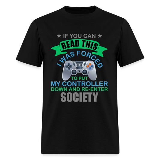 I Was Forced to put my controller down and re-enter society Shirt, Video Game Shirt, Gamer Shirt, Gaming Shirt, Retro Gaming Shirt, Gamer Birthday Shirt, Nerd Shirt, Video Game Gifts, Geeky Shirt, Boys Birthday Shirt, Game Shirt. - black