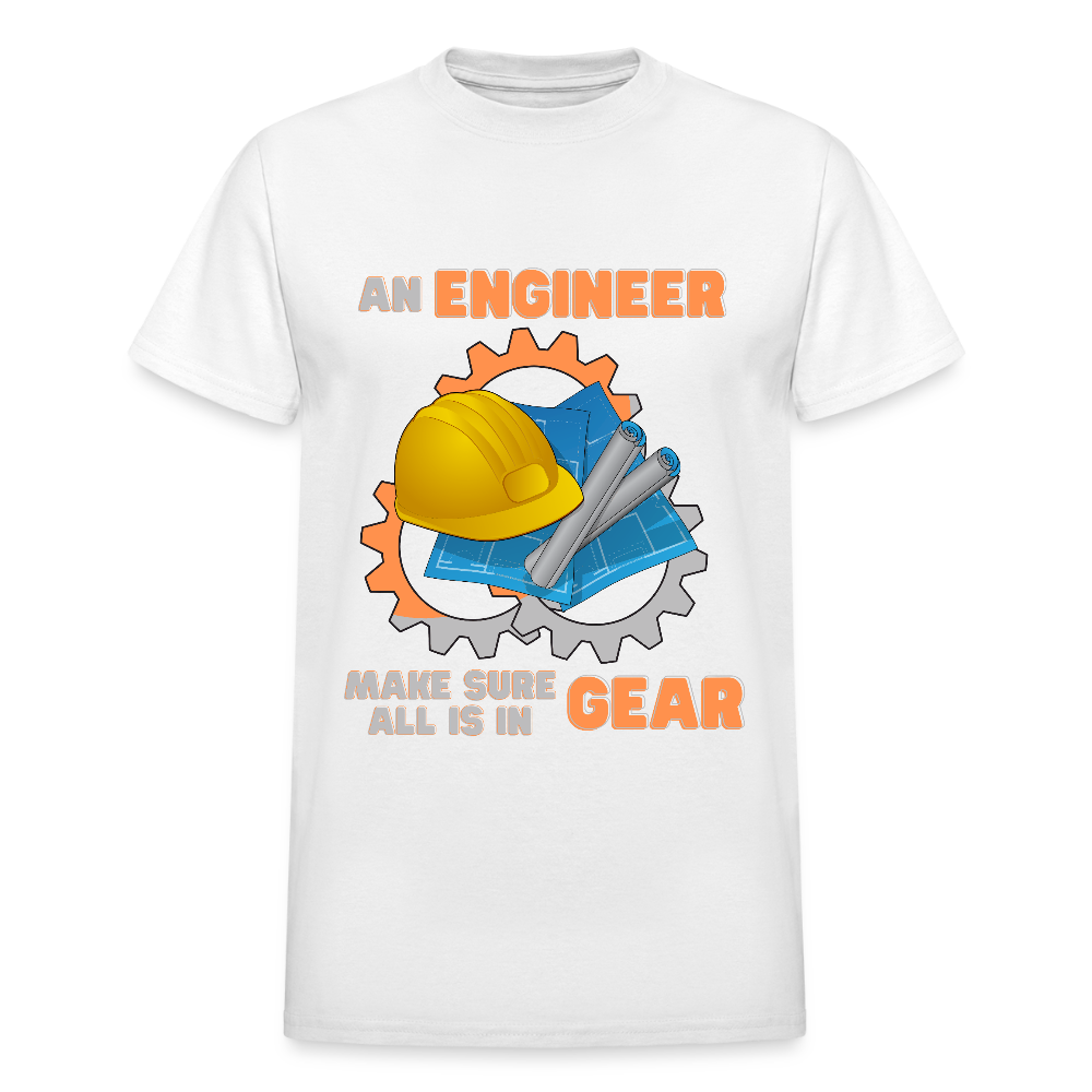 An Engineer Make Sure All Is In Gear Shirt, Funny Engineering Quote Humor Shirt, HHH Gift Idea For Him Her Tee Top T-Shirt, Engineer Gifts - white