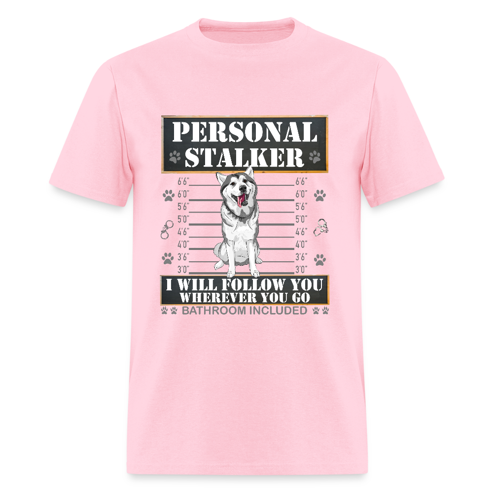 Personal Stalker Dog Lover Shirt, Pet Lover Shirt, Love My Dog More Than You, Funny Dog Shirt, Gift For Mom Dad, Bathroom Husky Dog T-Shirt - pink