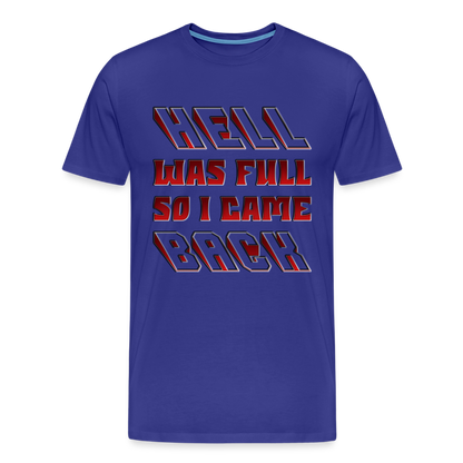 Hell Was Full So I Came Back Shirt, Hell Was Full Shirt, So I Came Back Shirt, Adult Humor, Hell SVG, Hell T-Shirt, Insult Shirt, Funny Shirt, Funny Sayings, Gift For Him, Gift For Her - royal blue