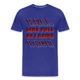 Hell Was Full So I Came Back Shirt, Hell Was Full Shirt, So I Came Back Shirt, Adult Humor, Hell SVG, Hell T-Shirt, Insult Shirt, Funny Shirt, Funny Sayings, Gift For Him, Gift For Her - royal blue