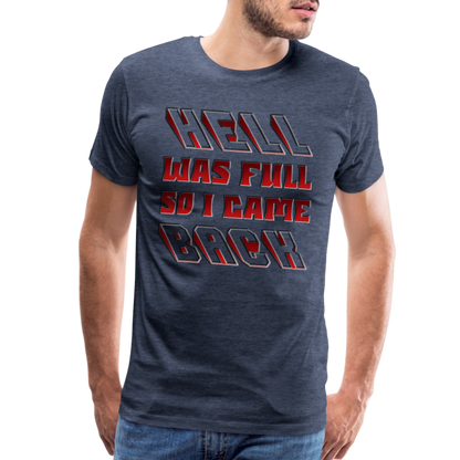Hell Was Full So I Came Back Shirt, Hell Was Full Shirt, So I Came Back Shirt, Adult Humor, Hell SVG, Hell T-Shirt, Insult Shirt, Funny Shirt, Funny Sayings, Gift For Him, Gift For Her - heather blue