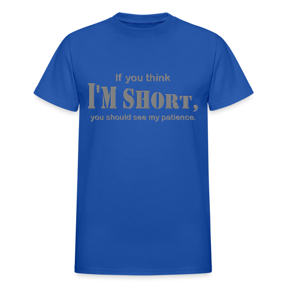 If You Think I'm Short You Should See My Patience Shirt, Gift For Him Her, Sarcastic Shirt, Funny Shirt, Sarcasm Shirt, For Men Women T Shirt - royal blue