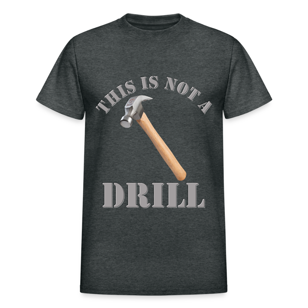 This Is Not A Drill Shirt, Dad Joke Shirt, Funny Hammer Shirt, Fathers Day Shirt, Shirt For Dad, Humor Carpenter Tee, Handyman Hammer, Birthday Gift Dad Shirt - deep heather