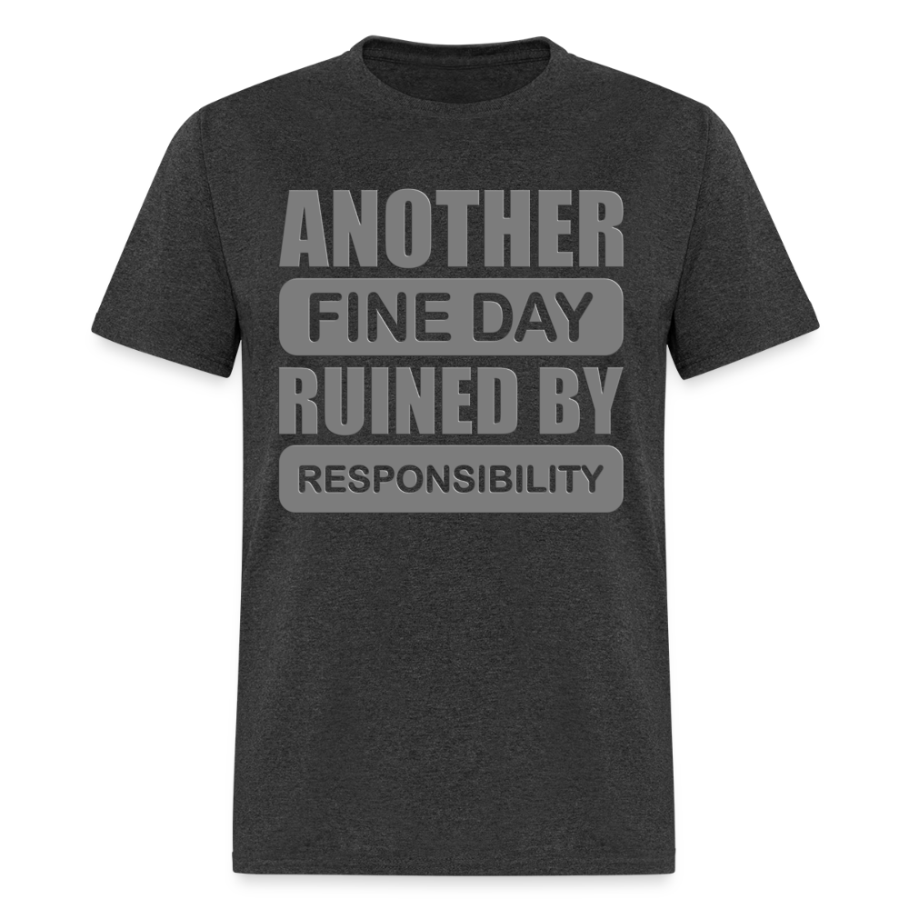 Another Find Day Ruined By Responsibility Shirt, Funny Shirt, Funny Saying, Funny Phrase, - heather black