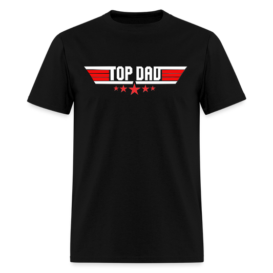Top Dad Shirt, Top Dad T-Shirt, Fathers Day Gift, Gift For Dad, Funny Dad Shirt, Gift For Husband, Best Dad Shirt, Fathers Day Gift Idea - black