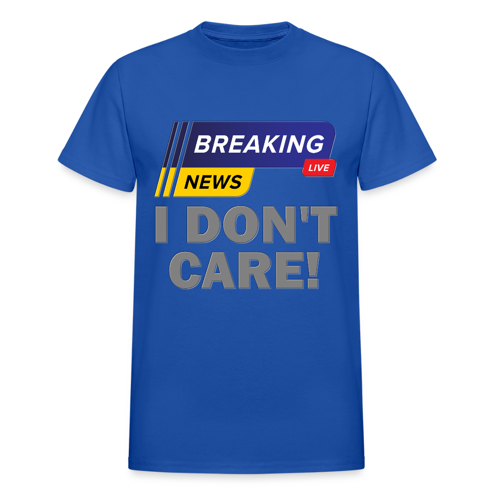 Breaking News Shirt, I Don't Care Shirt, Funny Shirt, Sarcastic Shirt, Gift For Him Her, Humor Sarcastic Tee, Breaking News I Don't Care Tee - royal blue