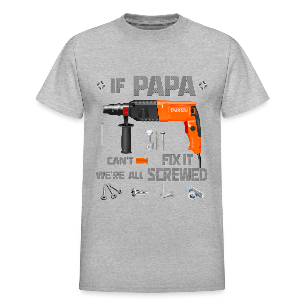 If Papa Can't Fix It We're All Screwed, If Dad Can't Fix It, Papa Gifts, Papa Shirt, Best Dad Ever, Best Papa, Gift for Papa, Cool Papa Shirt, Gifts For Him - heather gray
