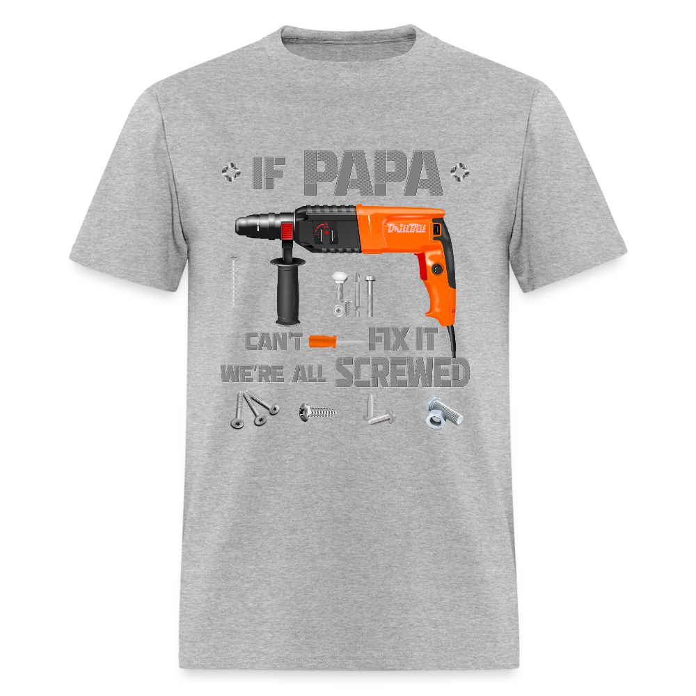 If Papa Can't Fix It We're All Screwed, If Dad Can't Fix It, Papa Gifts, Papa Shirt, Best Dad Ever, Best Papa, Gift for Papa, Cool Papa Shirt, Gifts For Him - heather gray