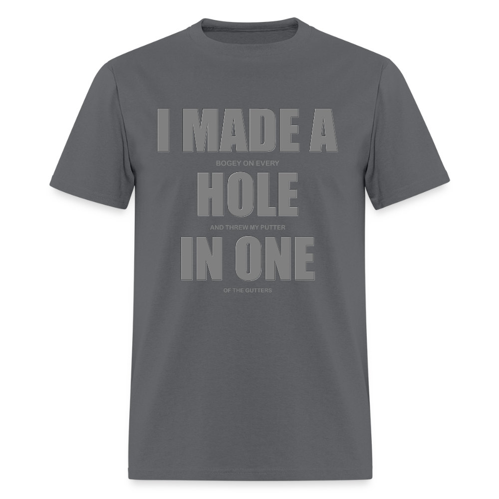 I Made a Hole In One Shirt, Hole In One, Golf Shirt, Gift For Him, Gift For Dad, Gift For Her, Birthday Golf Gift, Gifts For Friends, - charcoal