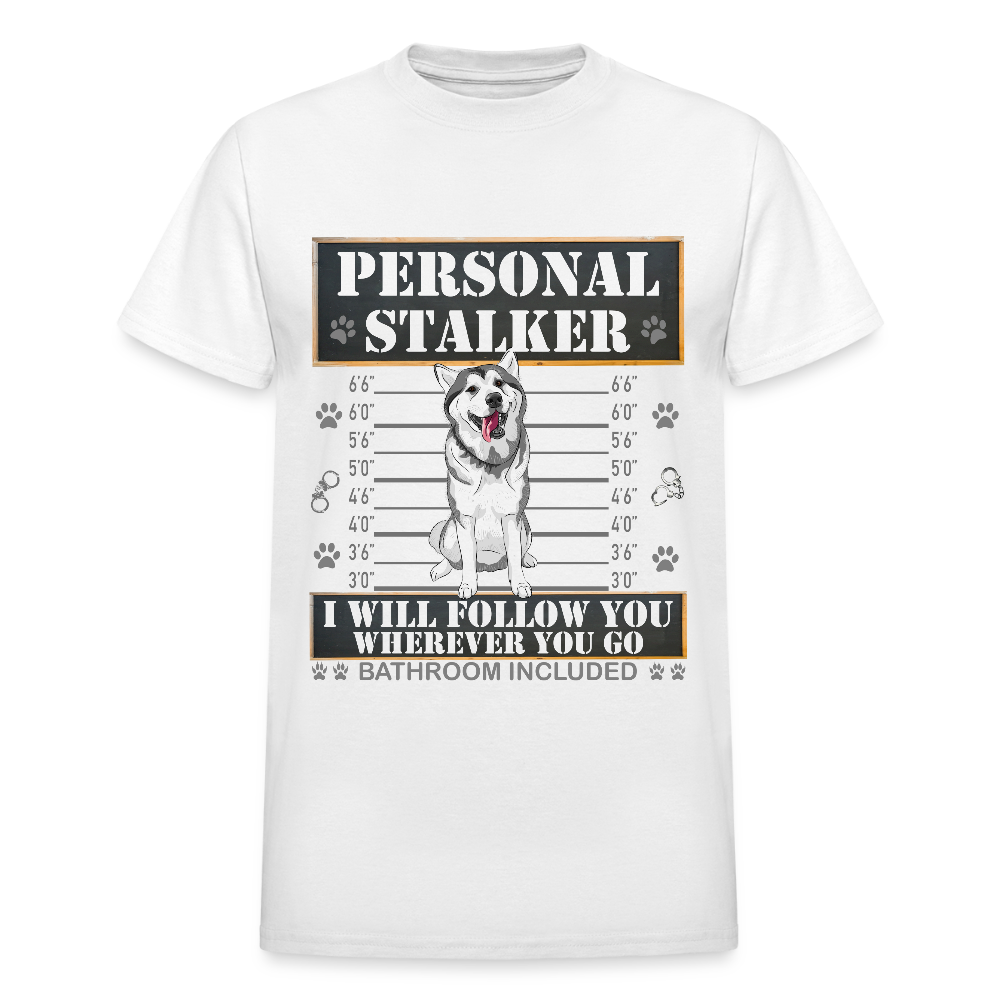 Personal Stalker Dog Lover Shirt, Pet Lover Shirt, Love My Dog More Than You, Funny Dog Shirt, Gift For Mom Dad, Bathroom Husky Dog T-Shirt - white