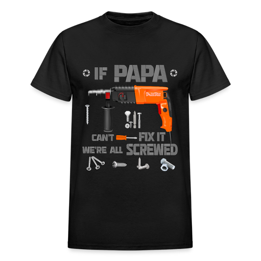 If Papa Can't Fix It We're All Screwed, If Dad Can't Fix It, Papa Gifts, Papa Shirt, Best Dad Ever, Best Papa, Gift for Papa, Cool Papa Shirt, Gifts For Him - black