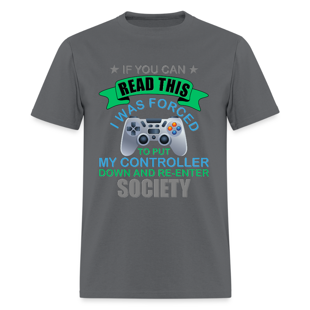 I Was Forced to put my controller down and re-enter society Shirt, Video Game Shirt, Gamer Shirt, Gaming Shirt, Retro Gaming Shirt, Gamer Birthday Shirt, Nerd Shirt, Video Game Gifts, Geeky Shirt, Boys Birthday Shirt, Game Shirt. - charcoal