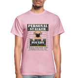 Personal Stalker Dog Lover Shirt, Pug Life Shirt, Love My Dog More Than You, Gift For Mom, Funny Dog Shirt, Bathroom Pet Lover Dog T-Shirt - light pink