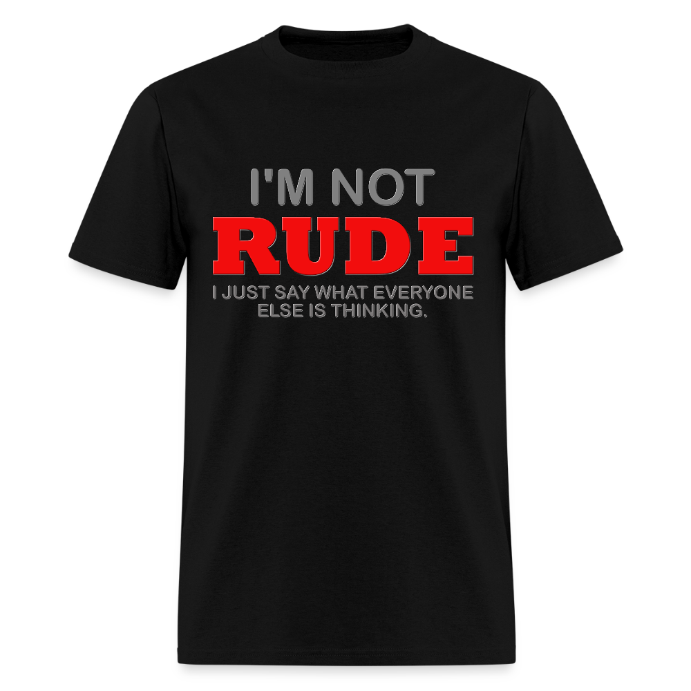 I'm Not Rude Shirt, Thinking Attitude Shirt, Funny Shirt, Humor Sarcastic Cool Shirt, Adult Novelty Shirt, Gift Idea T-Shirt - black