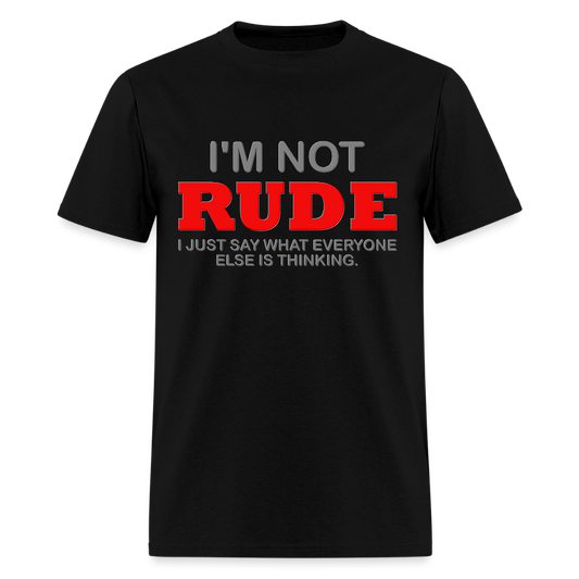 I'm Not Rude Shirt, Thinking Attitude Shirt, Funny Shirt, Humor Sarcastic Cool Shirt, Adult Novelty Shirt, Gift Idea T-Shirt - black