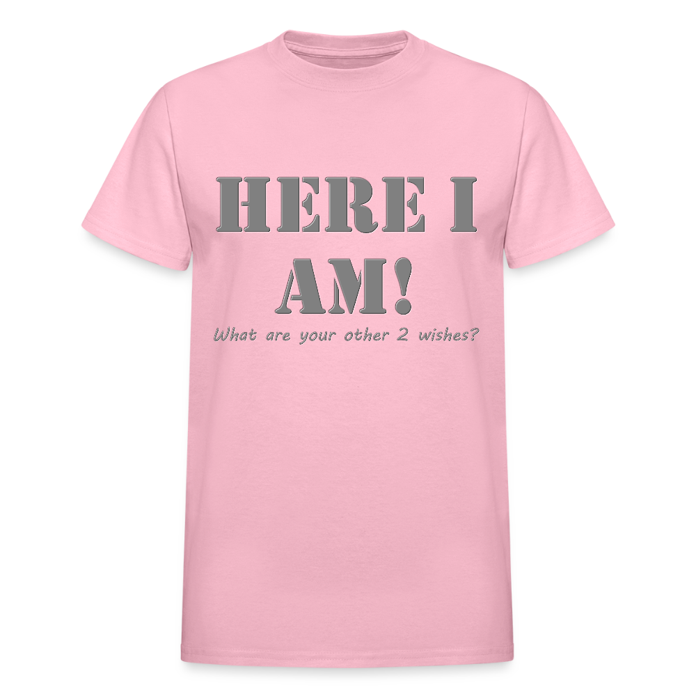 Here I Am Shirt, What Are Your Other 2 wishes Shirt, Two Funny Shirt, Gift Idea Shirt, For Him Her Shirt, Top Tee T-Shirt - light pink