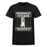 Personal Stalker Dog Lover Shirt, Pet Lover Shirt, Love My Dog More Than You, Funny Dog Shirt, Gift For Mom Dad, Bathroom Husky Dog T-Shirt - black