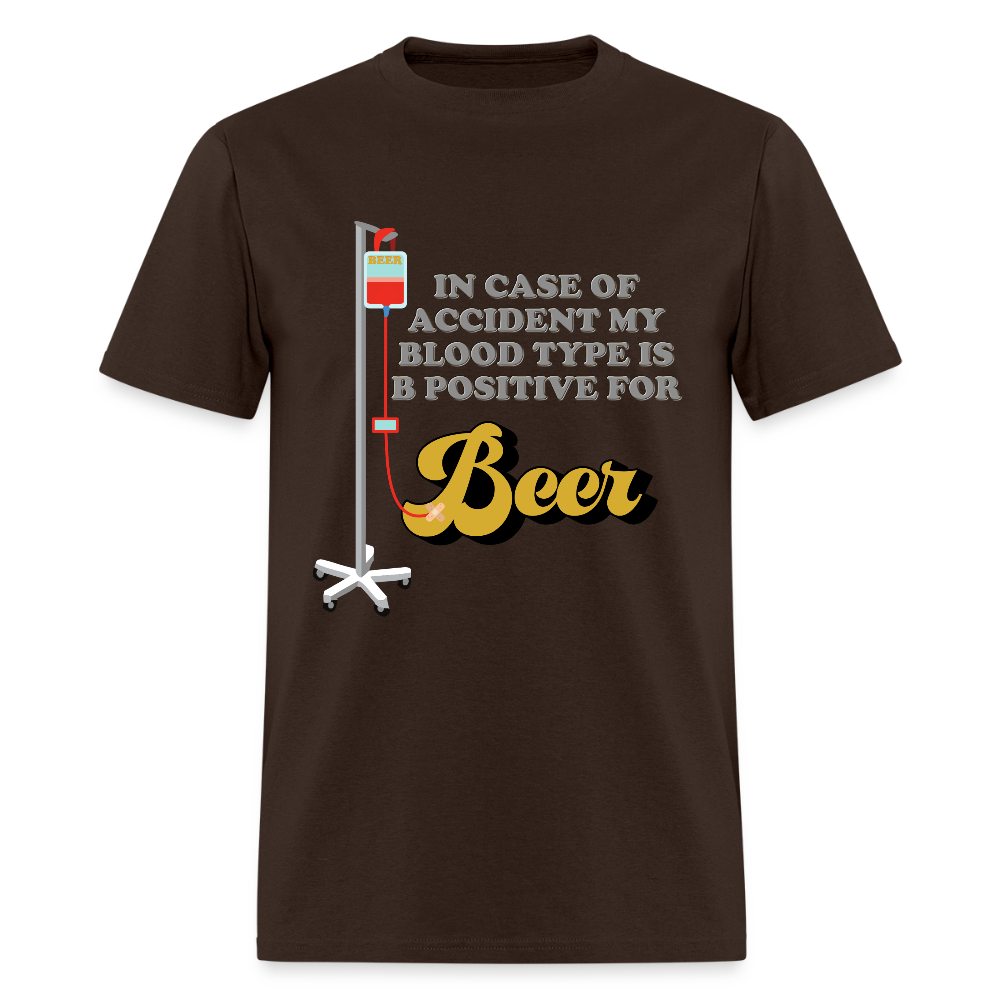 Beer Shirt, Drinking Shirt, Brewing Beer Shirt, Beer Geek, Craft Beer, In Case Of Accident My Blood Type Is B Positive For Beer Shirt - brown