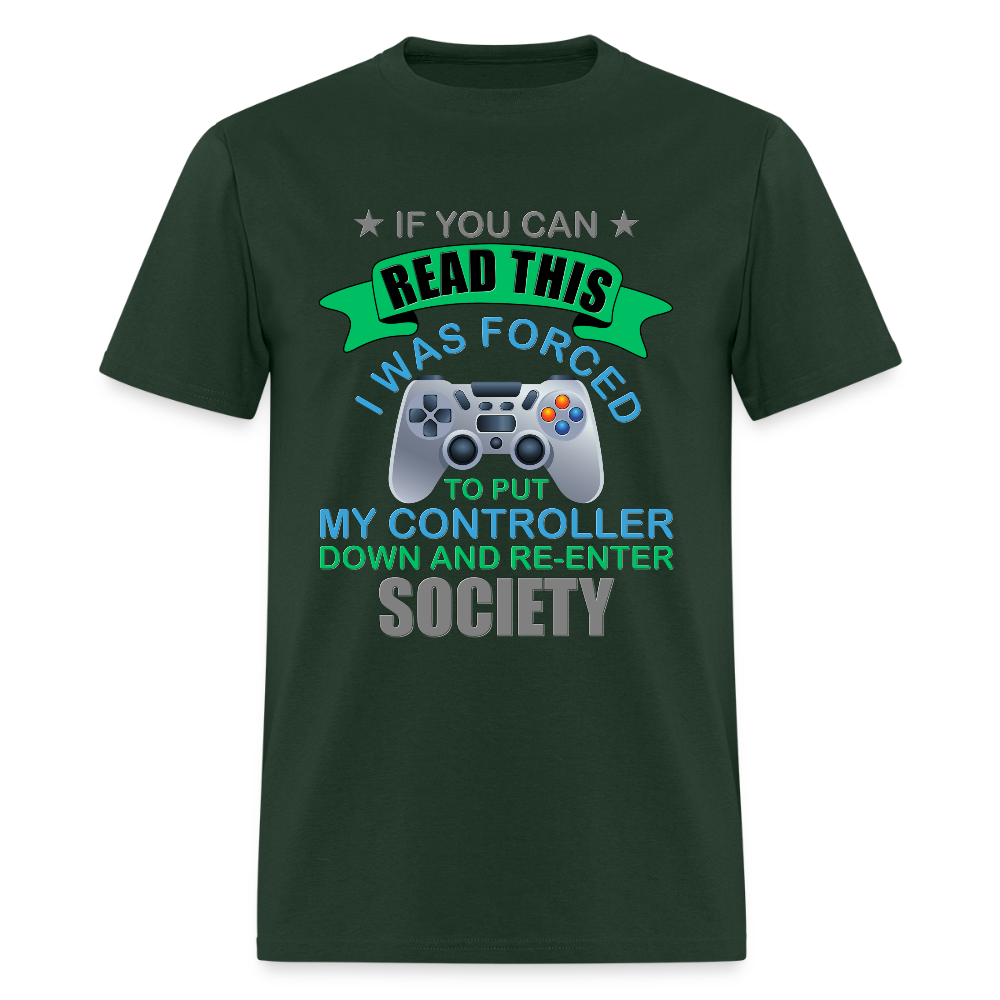 I Was Forced to put my controller down and re-enter society Shirt, Video Game Shirt, Gamer Shirt, Gaming Shirt, Retro Gaming Shirt, Gamer Birthday Shirt, Nerd Shirt, Video Game Gifts, Geeky Shirt, Boys Birthday Shirt, Game Shirt. - forest green