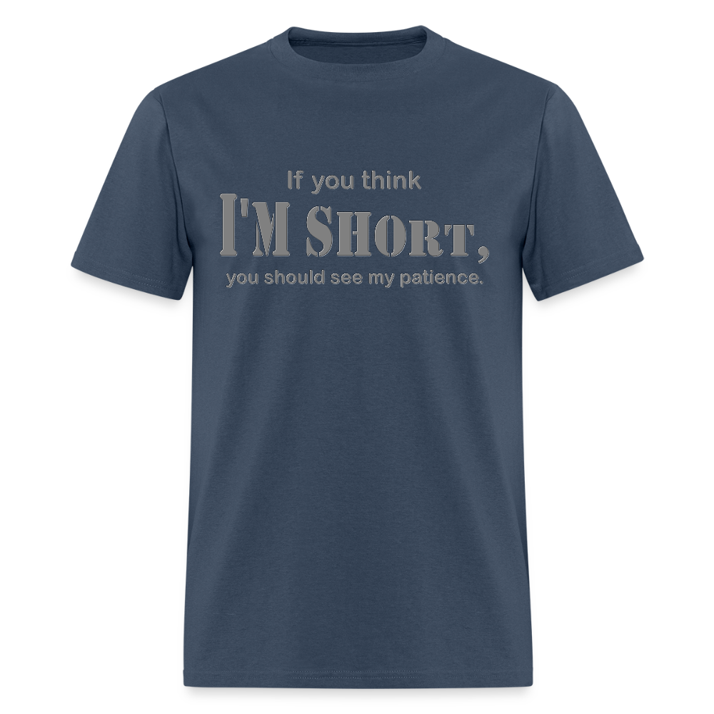 If You Think I'm Short You Should See My Patience Shirt, Gift For Him Her, Sarcastic Shirt, Funny Shirt, Sarcasm Shirt, For Men Women T Shirt -  blue dusk