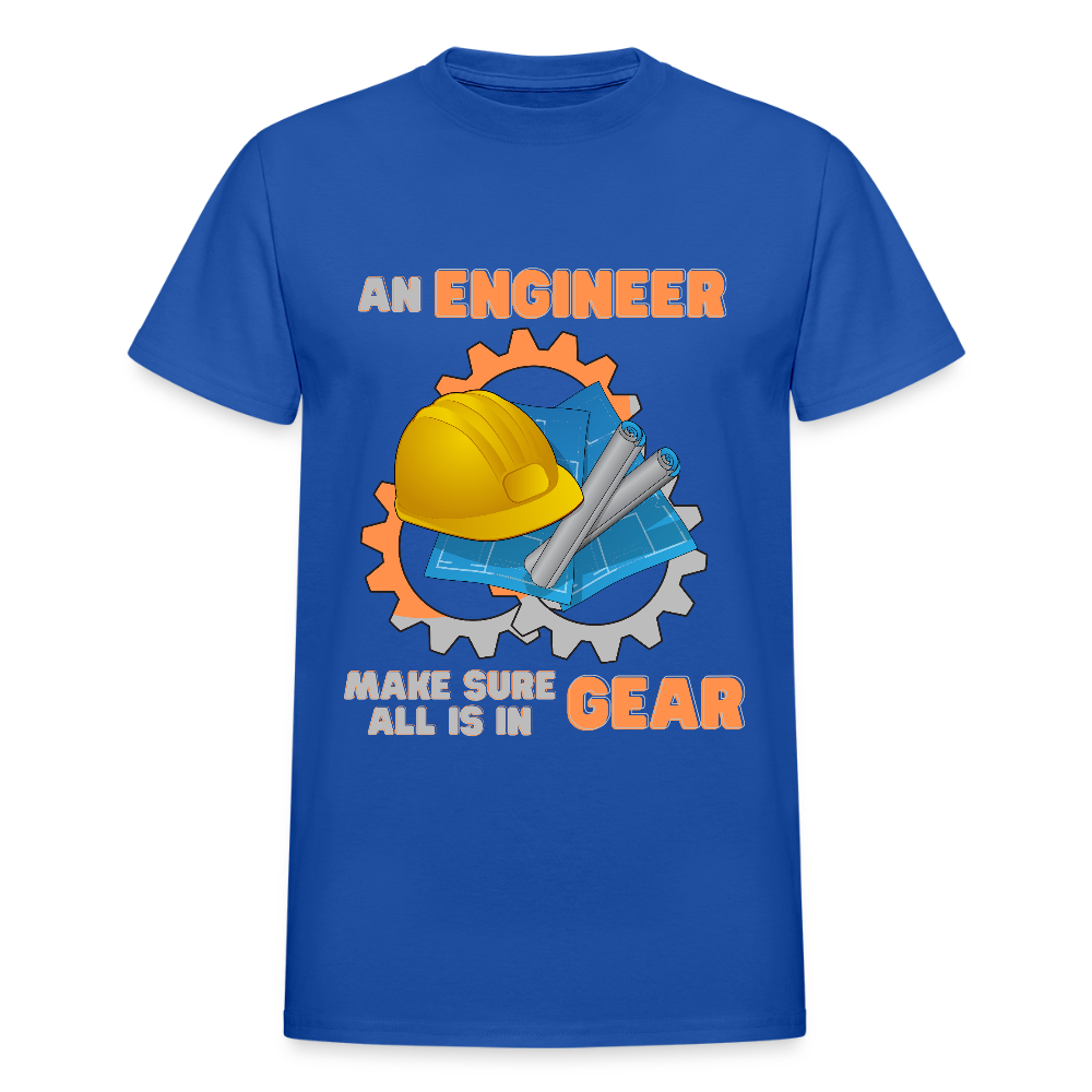 An Engineer Make Sure All Is In Gear Shirt, Funny Engineering Quote Humor Shirt, HHH Gift Idea For Him Her Tee Top T-Shirt, Engineer Gifts - royal blue