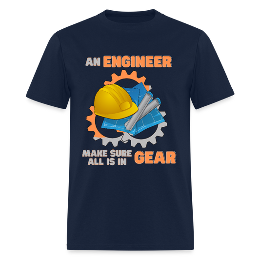 An Engineer Make Sure All Is In Gear Shirt, Funny Engineering Quote Humor Shirt, HHH Gift Idea For Him Her Tee Top T-Shirt, Engineer Gifts - navy