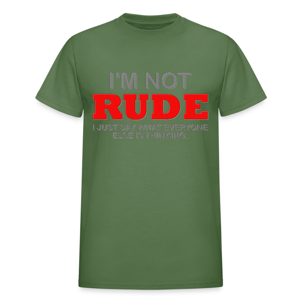 I'm Not Rude Shirt, Thinking Attitude Shirt, Funny Shirt, Humor Sarcastic Cool Shirt, Adult Novelty Shirt, Gift Idea T-Shirt - military green