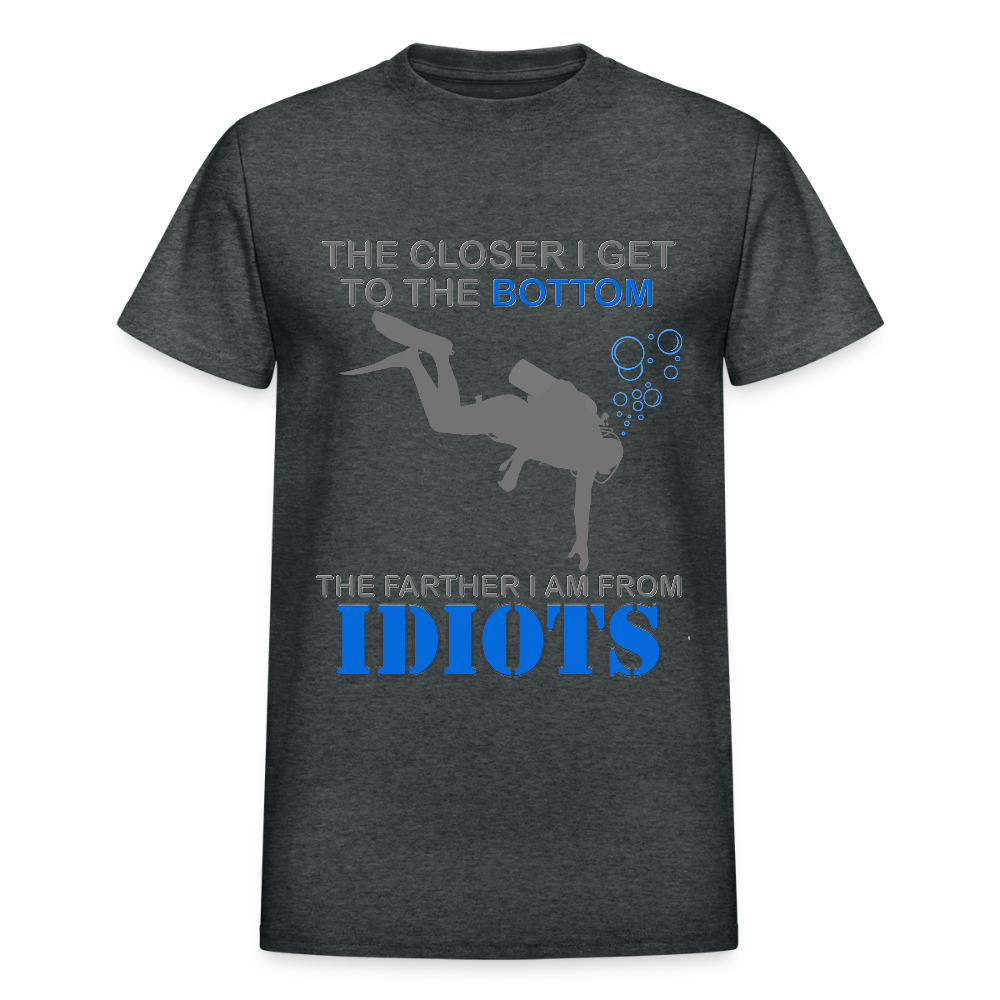 The Closer I Get to The Bottom Shirt, The Farther I Am Away From Idiots Scuba Diving Diver Gift Men Women Tee T-Shirt - deep heather
