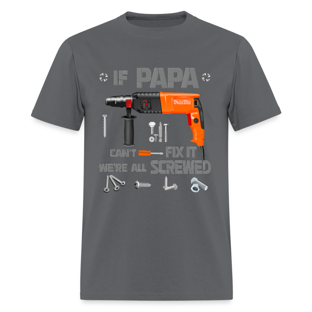 If Papa Can't Fix It We're All Screwed, If Dad Can't Fix It, Papa Gifts, Papa Shirt, Best Dad Ever, Best Papa, Gift for Papa, Cool Papa Shirt, Gifts For Him - charcoal