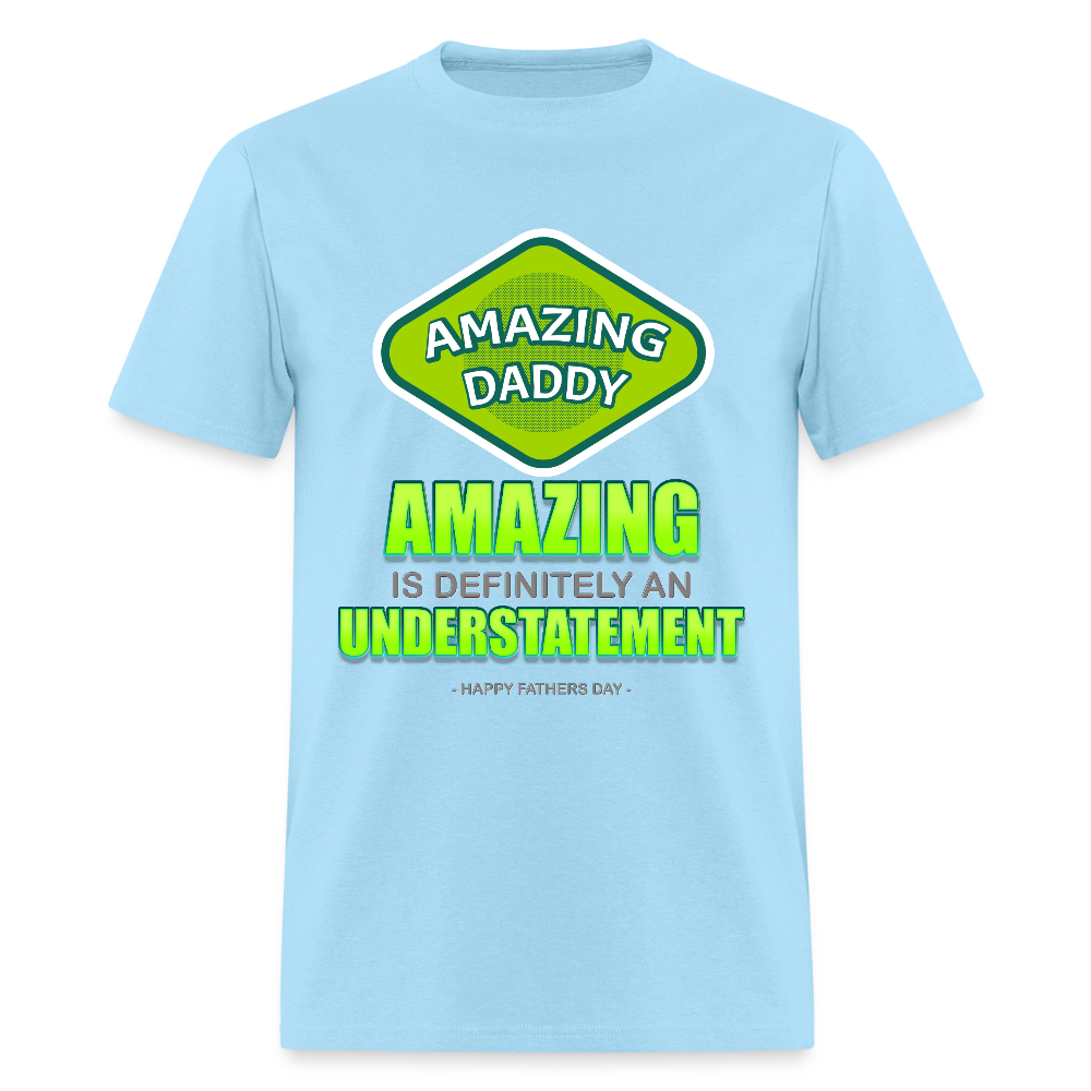 Amazing Daddy Shirt, Father's Day Gift, For Him, Amazing Is Definitely An Understatement T Shirt, Best Dad Ever, Funny Gift, fathers day Dad Shirt, Birthday For Father, Christmas Gift - powder blue