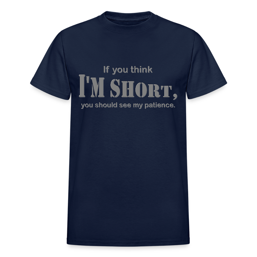 If You Think I'm Short You Should See My Patience Shirt, Gift For Him Her, Sarcastic Shirt, Funny Shirt, Sarcasm Shirt, For Men Women T Shirt - navy