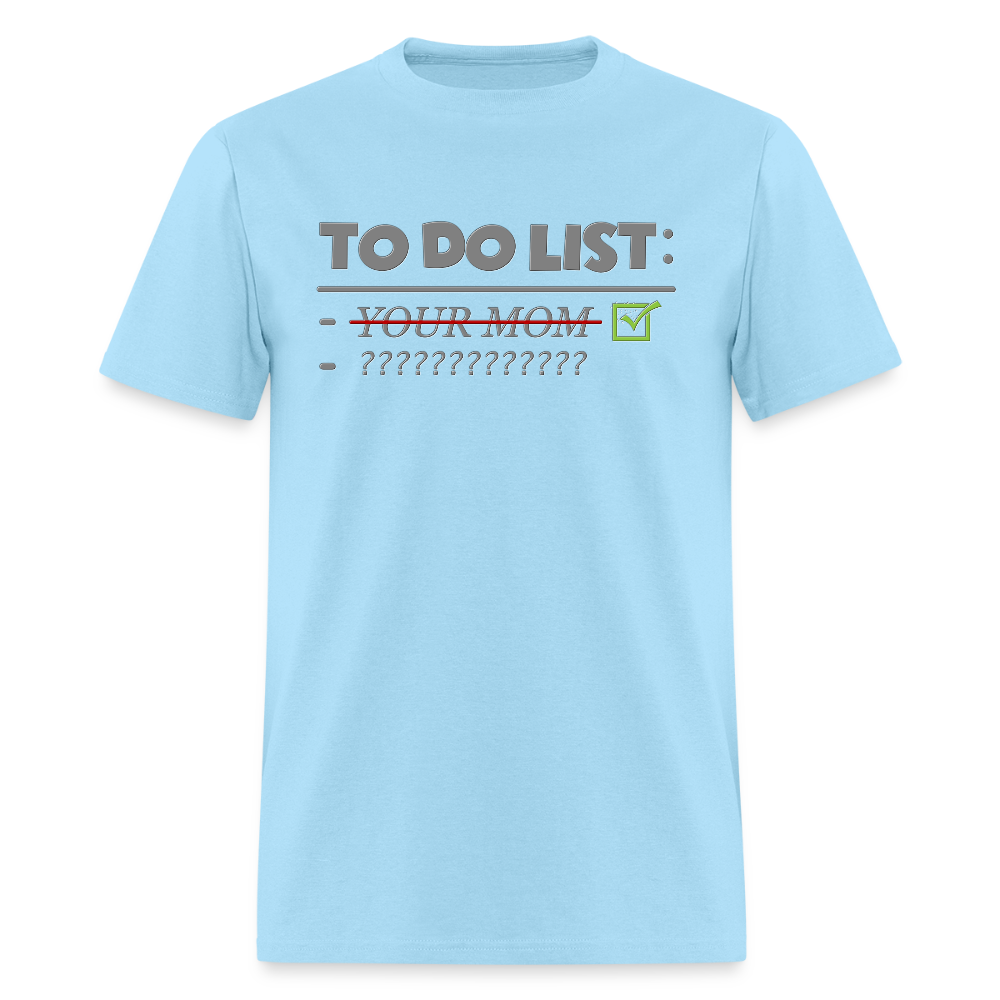 To Do List Shirt, Your Mom Shirt, Funny Your Mom Shirt, Sarcastic Shirt, Inappropriate Shirt, funny shirt, Adult Humor, - powder blue