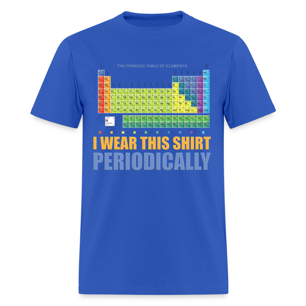 I Wear This Shirt Periodically Shirt, Science Shirt, Science Lover Shirt, Chemist Shirt, Chemistry Shirt, Science Gift, Funny Science, Scientist, Physics Shirt, Chemistry Teacher, Chemistry Student - royal blue