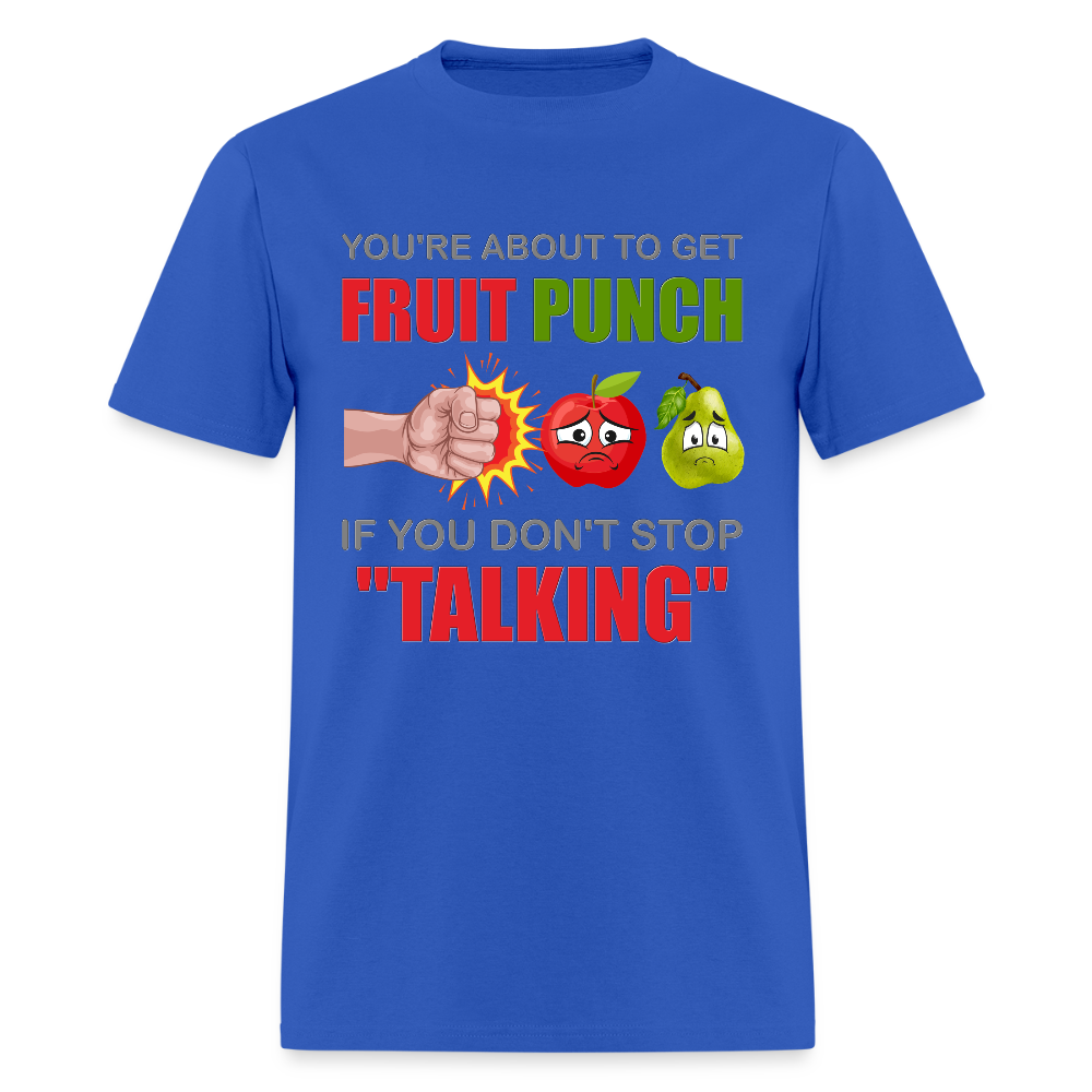 You're About To Get Fruit Punch, Foodie Shirt, Foodie Gifts, Funny Food Shirt, Food Shirt, Gift For Foodie, Fruit Shirt, Apple Shirt, Pear Shirt, Physical Force Shirt - royal blue