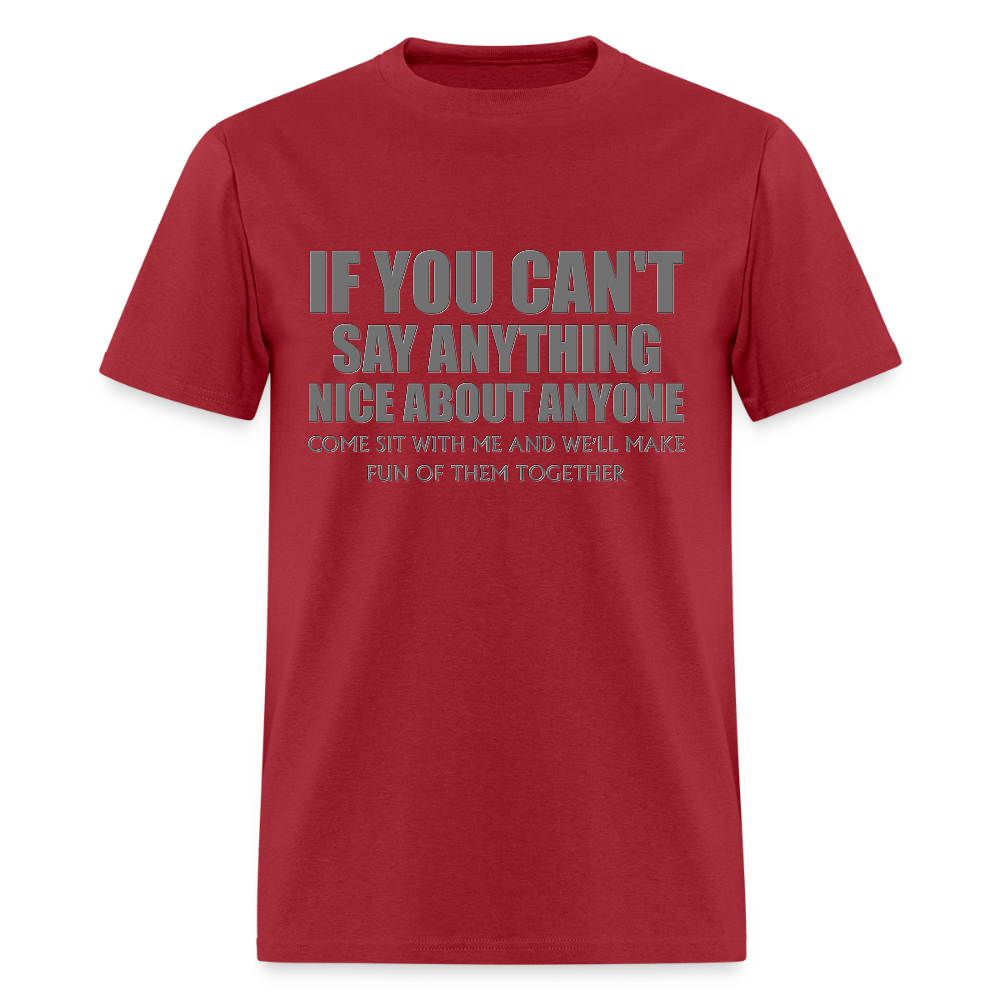 If You Can't Say Anything Nice About Anyone, Come Sit With Me, And We'll Make Fun Of Them Together Shirt, Birthday, Gift For Her, Funny Shirt - dark red