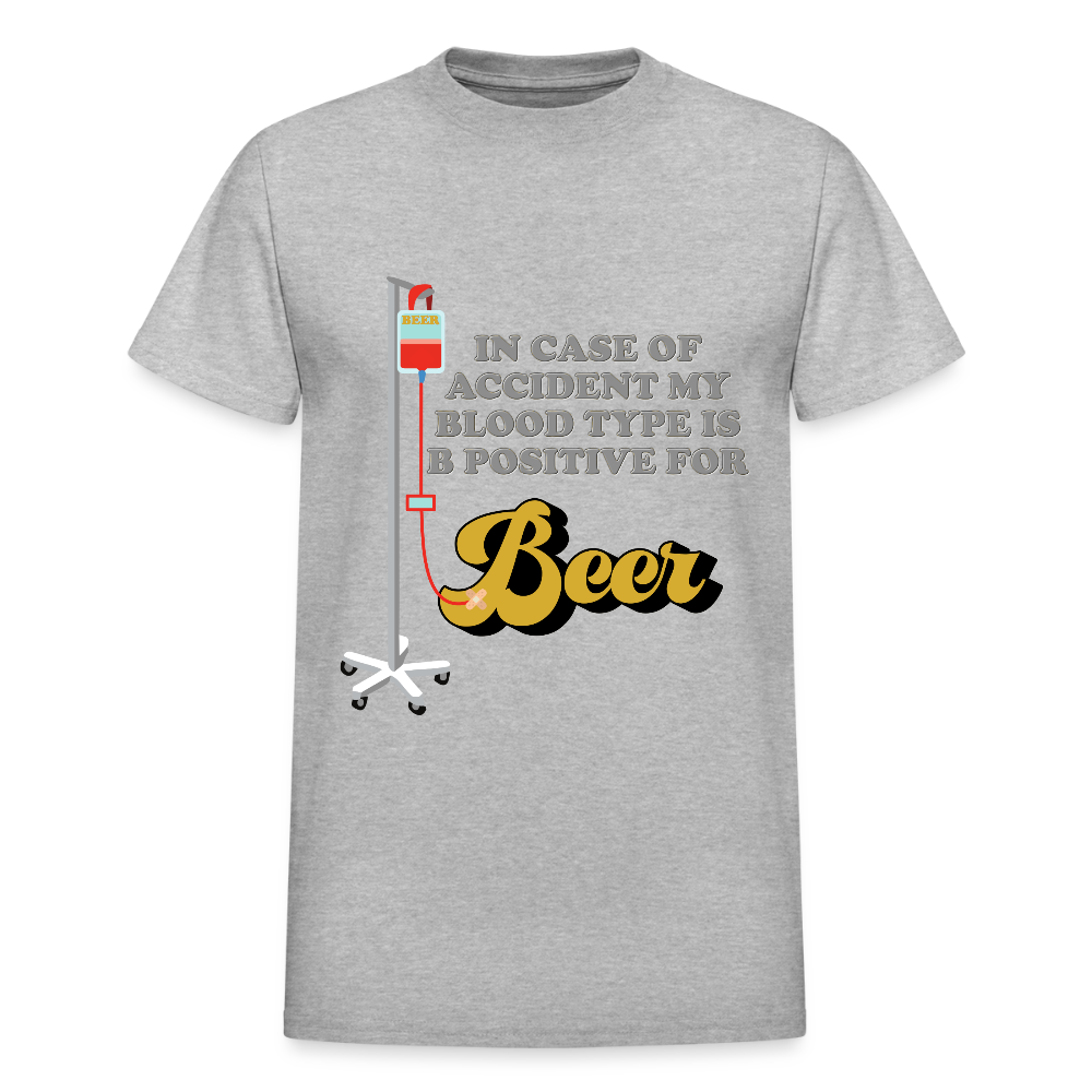 Beer Shirt, Drinking Shirt, Brewing Beer Shirt, Beer Geek, Craft Beer, In Case Of Accident My Blood Type Is B Positive For Beer Shirt - heather gray