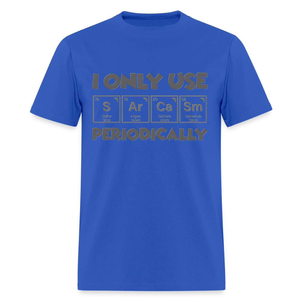 I Only Use Sarcasm Periodically Shirt, Science Shirt, Science Lover Shirt, Chemist Shirt, Chemistry Shirt, Science Gift, Funny Science, Scientist, Physics Shirt, Chemistry Teacher, Chemistry Student - royal blue