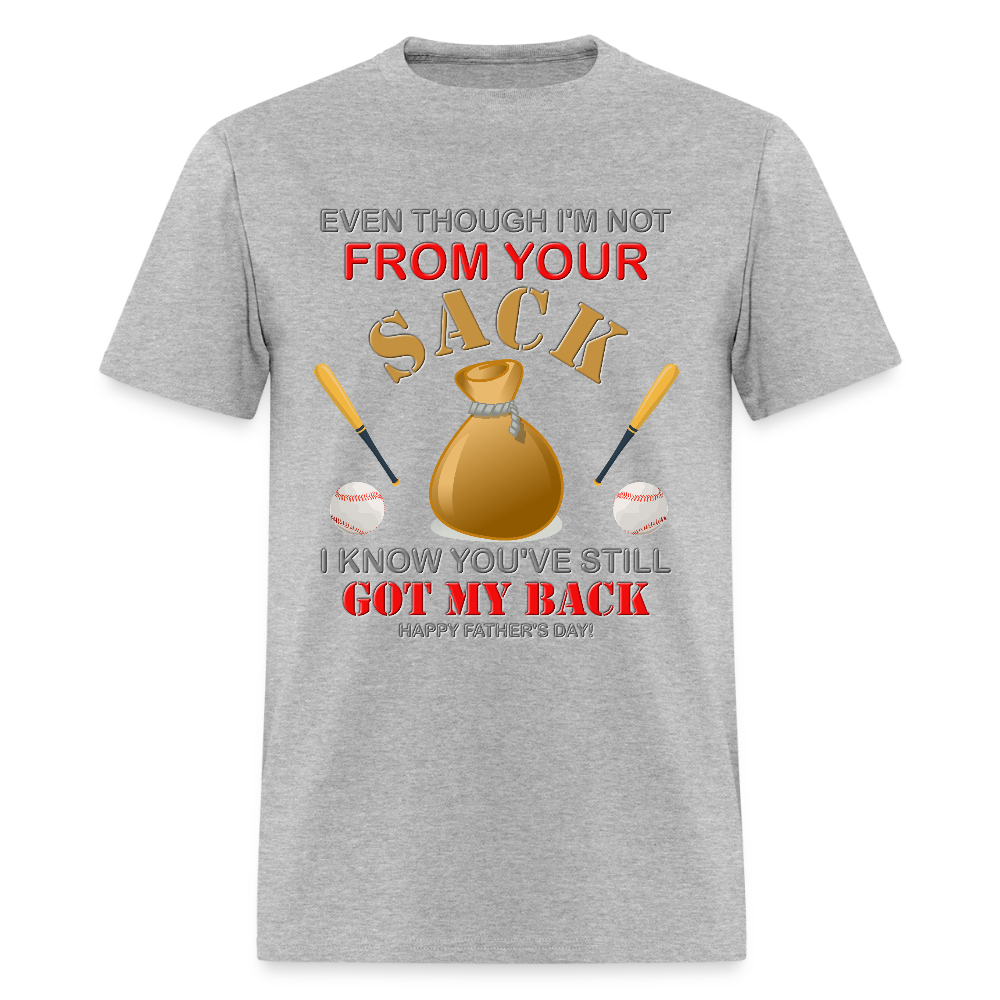 Even Though I'm not From Your Sack, I Know You've Still Got My Back, Happy Father's Day, Stepdad, Stepson, Stepdaughter, Fathers Day Gift - heather gray