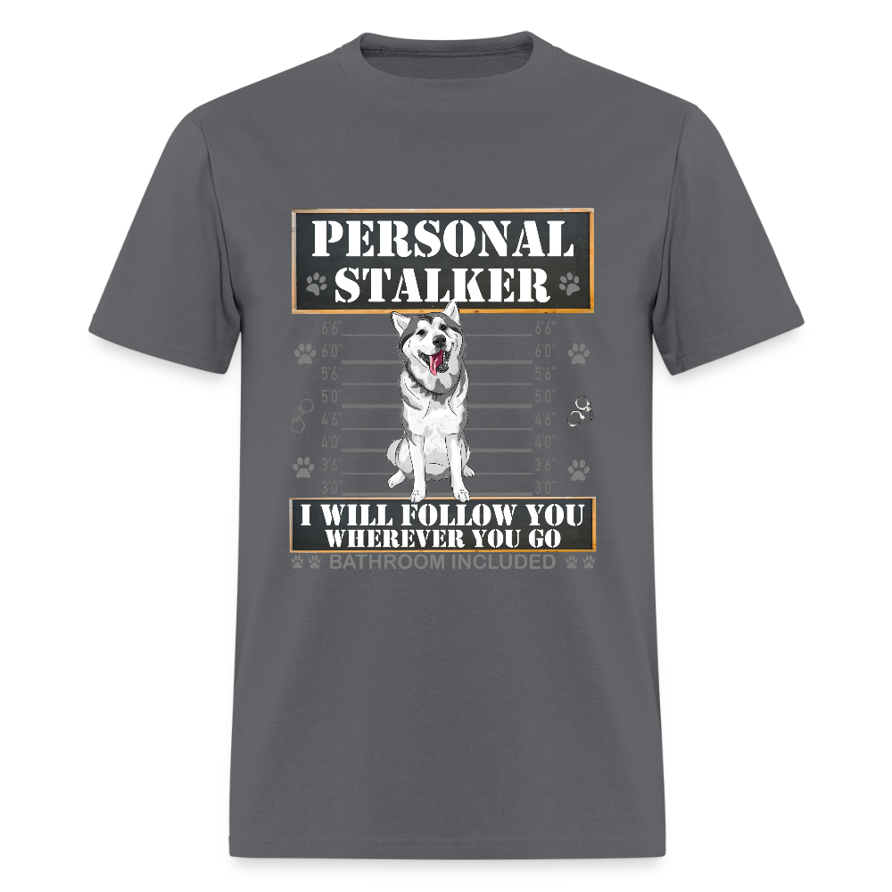Personal Stalker Dog Lover Shirt, Pet Lover Shirt, Love My Dog More Than You, Funny Dog Shirt, Gift For Mom Dad, Bathroom Husky Dog T-Shirt - charcoal