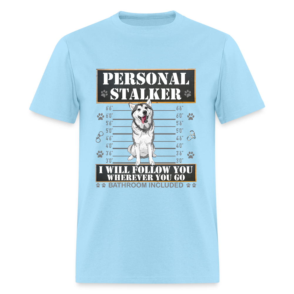 Personal Stalker Dog Lover Shirt, Pet Lover Shirt, Love My Dog More Than You, Funny Dog Shirt, Gift For Mom Dad, Bathroom Husky Dog T-Shirt - powder blue