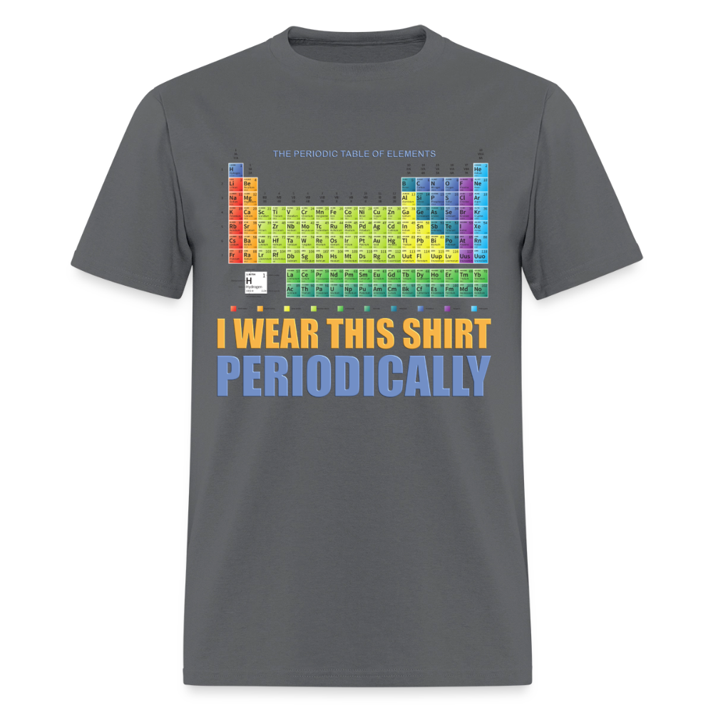I Wear This Shirt Periodically Shirt, Science Shirt, Science Lover Shirt, Chemist Shirt, Chemistry Shirt, Science Gift, Funny Science, Scientist, Physics Shirt, Chemistry Teacher, Chemistry Student - charcoal