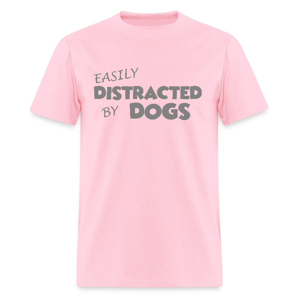 Easily Distracted By Dogs Shirt, Dog Lover Shirt, Dog Lover T-Shirt, Funny Dog Shirt, Dog Saying Shirt, Dog Slogan Shirt, Dog Tee - pink