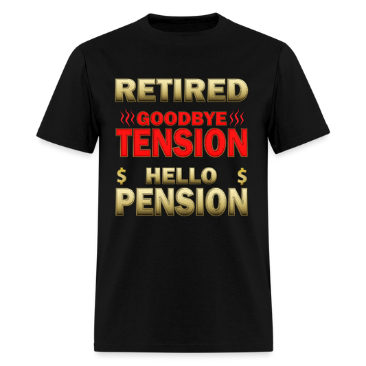 Retired Goodbye Tension Hello Pension Retirement Gift Funny Men's T Shirt Women Tee Gift For Him Her Money Shirt - black