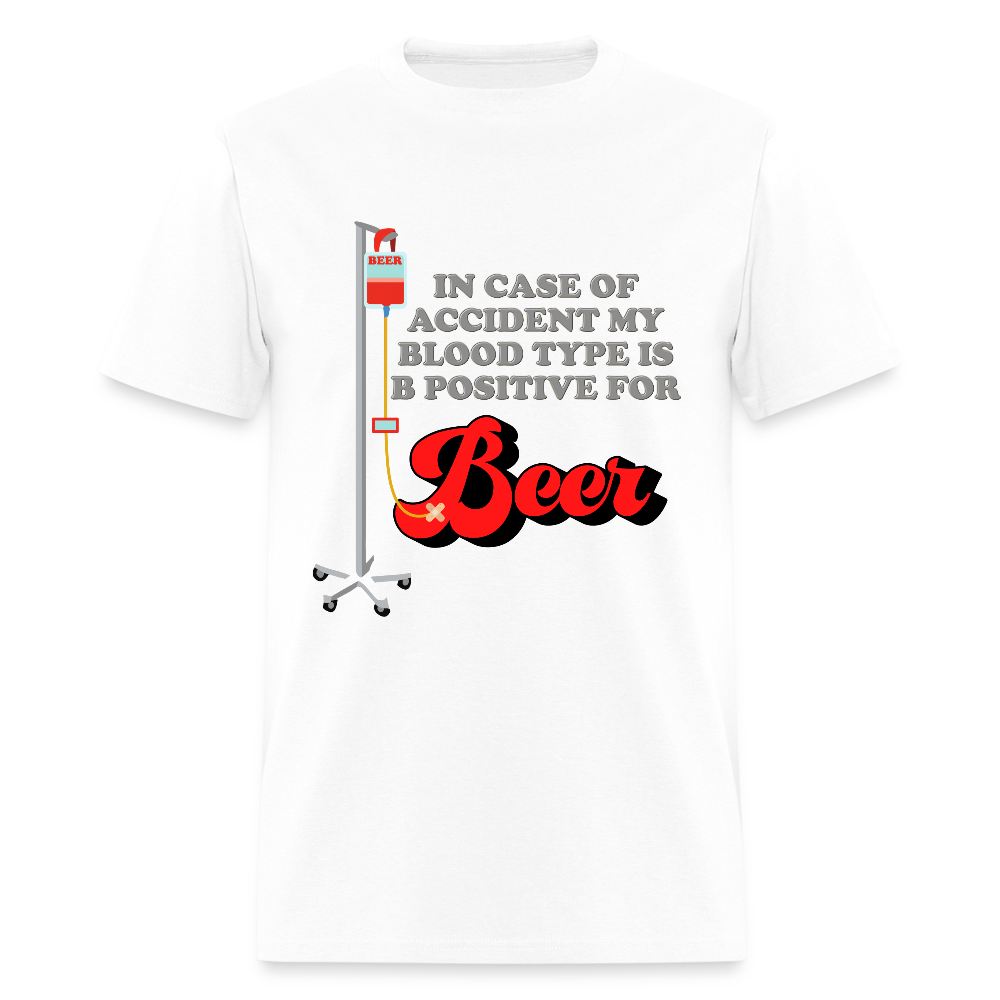 Brewing Beer Shirt, Beer Shirt, Drinking Shirt, Beer Geek, Craft Beer, In Case Of Accident My Blood Type Is B Positive For Beer Shirt - white
