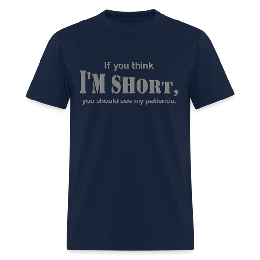If You Think I'm Short You Should See My Patience Shirt, Gift For Him Her, Sarcastic Shirt, Funny Shirt, Sarcasm Shirt, For Men Women T Shirt - navy